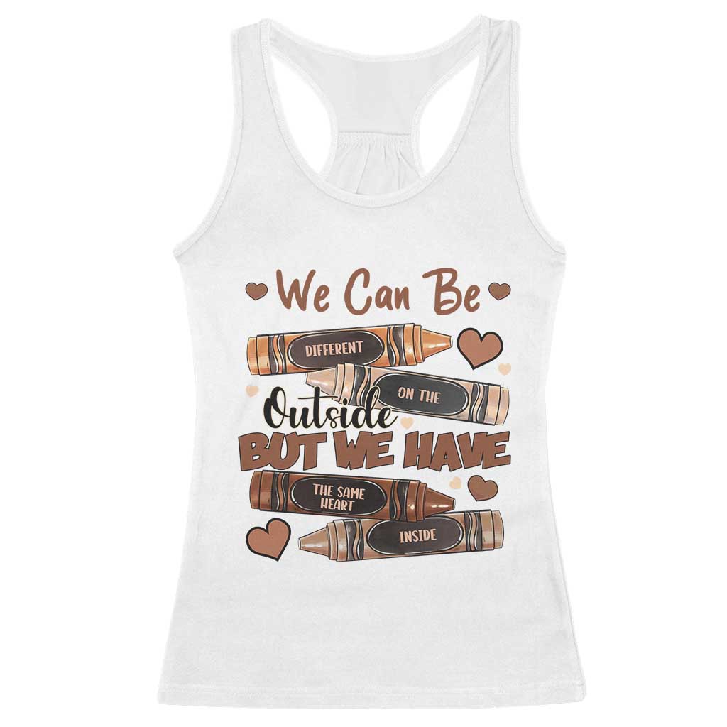 African American Teacher Racerback Tank Top We Can Be Different On The Outside But We Have The Same Heart Inside Melanin Crayons TS11 White Print Your Wear
