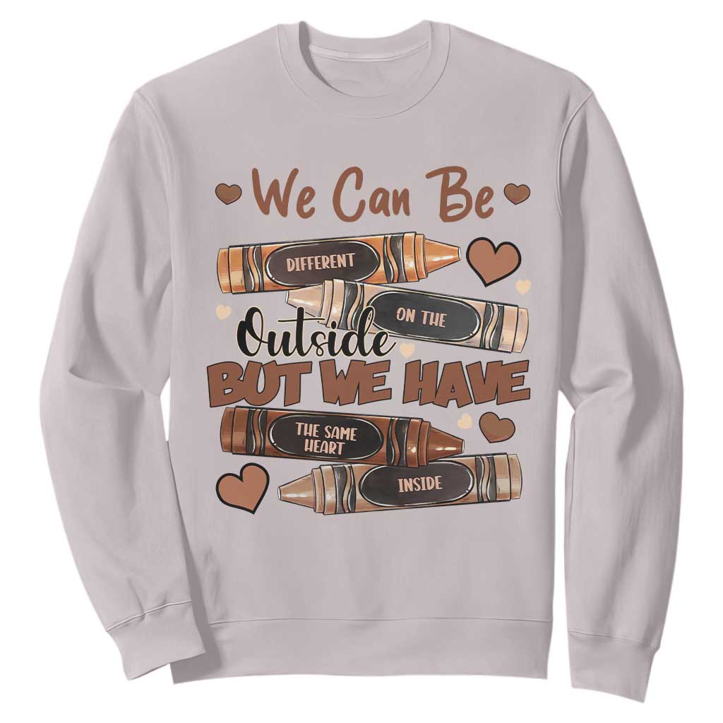 African American Teacher Sweatshirt We Can Be Different On The Outside But We Have The Same Heart Inside Melanin Crayons TS11 Ice Gray Print Your Wear