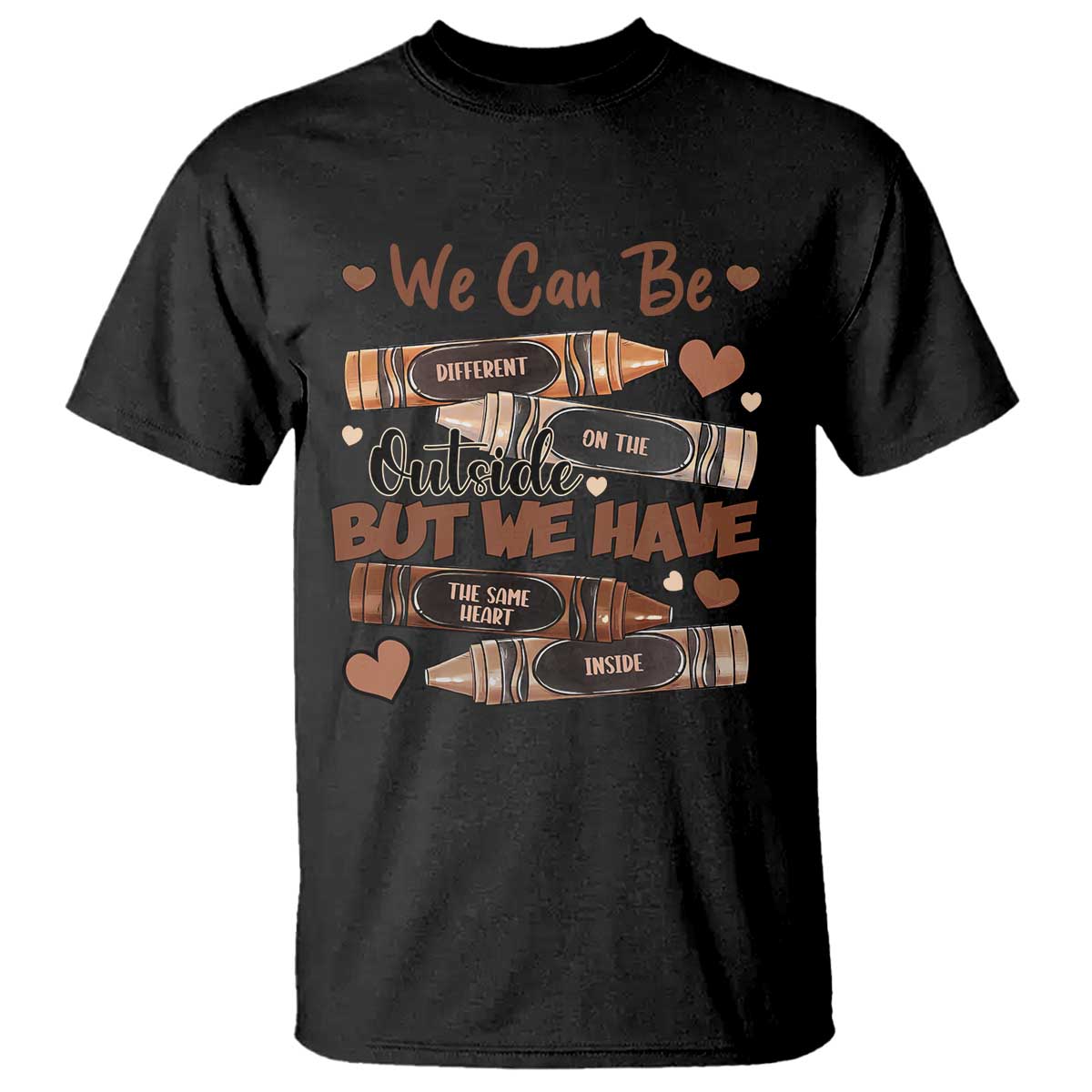 African American Teacher T Shirt We Can Be Different On The Outside But We Have The Same Heart Inside Melanin Crayons TS11 Black Print Your Wear