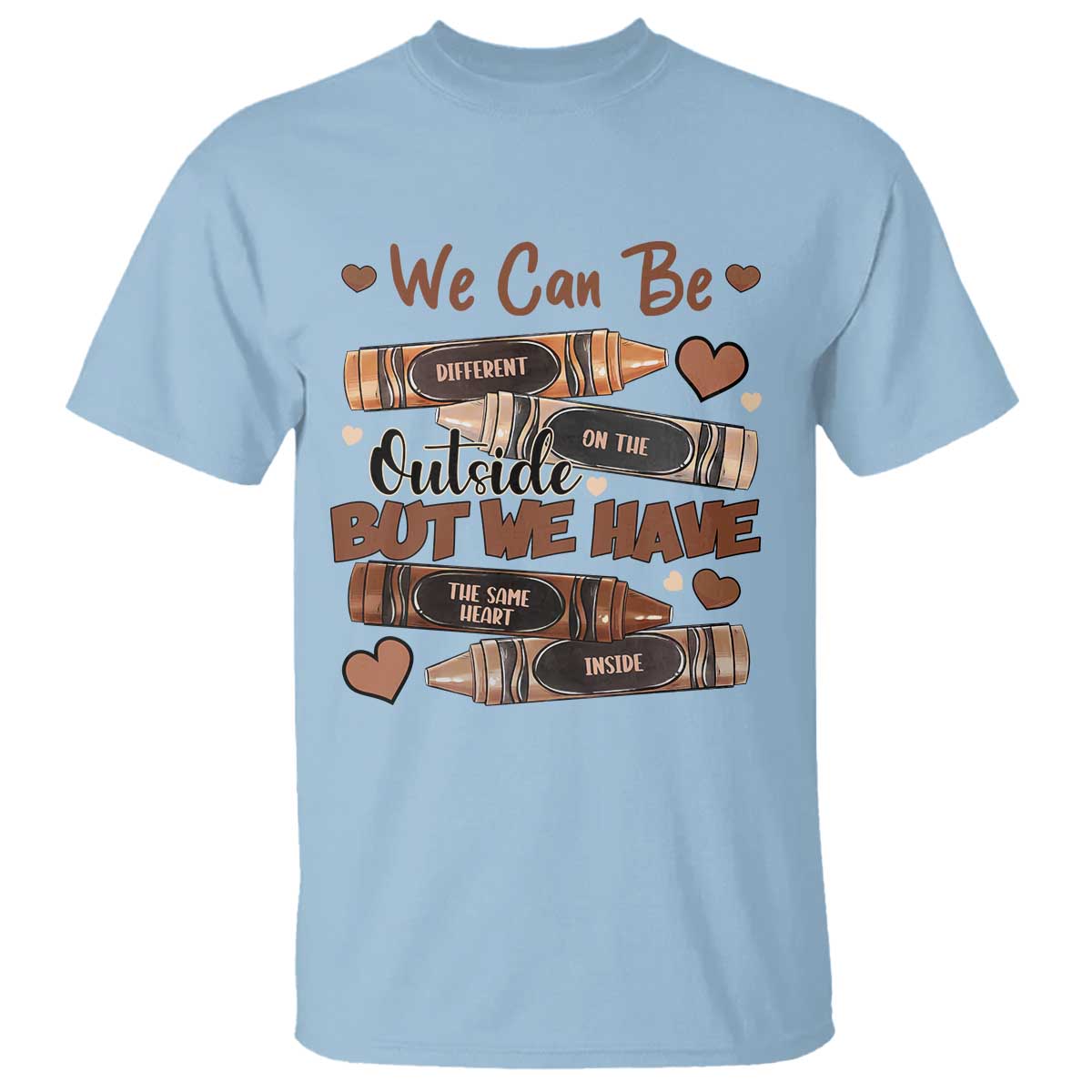 African American Teacher T Shirt We Can Be Different On The Outside But We Have The Same Heart Inside Melanin Crayons TS11 Light Blue Print Your Wear