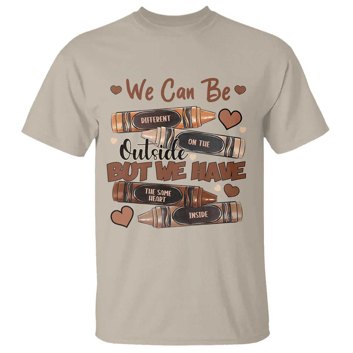 African American Teacher T Shirt We Can Be Different On The Outside But We Have The Same Heart Inside Melanin Crayons TS11 Sand Print Your Wear
