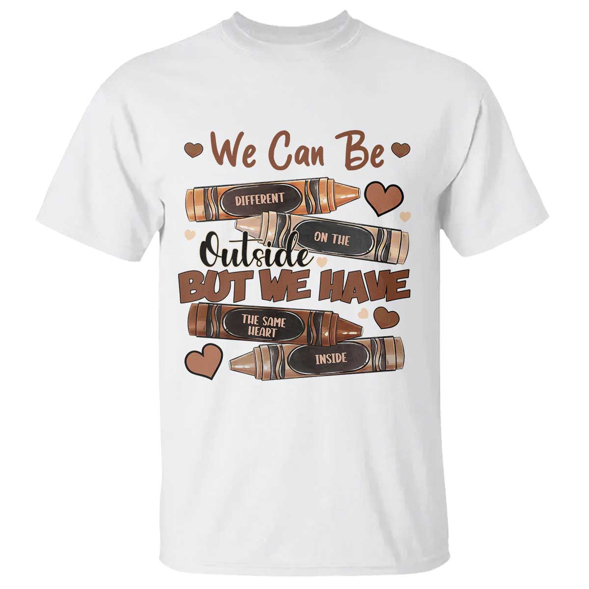 African American Teacher T Shirt We Can Be Different On The Outside But We Have The Same Heart Inside Melanin Crayons TS11 White Print Your Wear