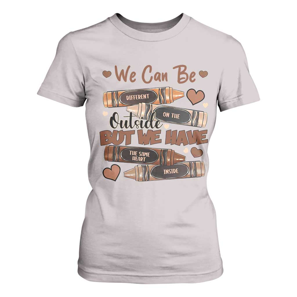African American Teacher T Shirt For Women We Can Be Different On The Outside But We Have The Same Heart Inside Melanin Crayons TS11 Ice Gray Print Your Wear