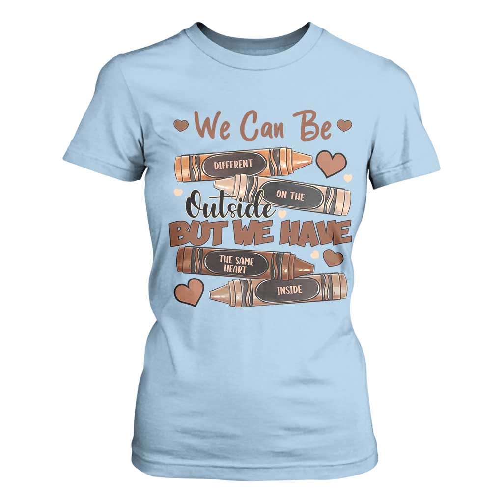 African American Teacher T Shirt For Women We Can Be Different On The Outside But We Have The Same Heart Inside Melanin Crayons TS11 Light Blue Print Your Wear