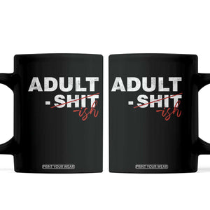 Funny Adultish 18th Birthday Coffee Mug Adult Shit 18 Years Old Joke TS11 Black Print Your Wear