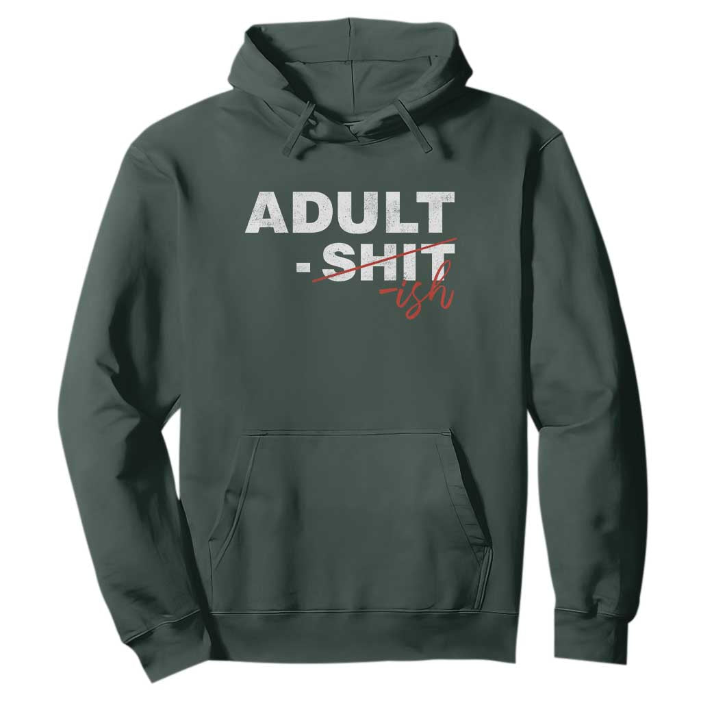 Funny Adultish 18th Birthday Hoodie Adult Shit 18 Years Old Joke TS11 Dark Forest Green Print Your Wear