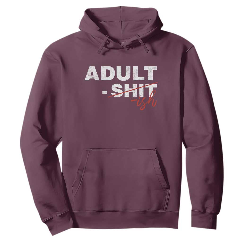 Funny Adultish 18th Birthday Hoodie Adult Shit 18 Years Old Joke TS11 Maroon Print Your Wear