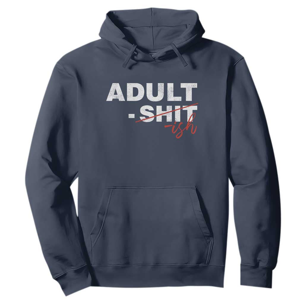 Funny Adultish 18th Birthday Hoodie Adult Shit 18 Years Old Joke TS11 Navy Print Your Wear