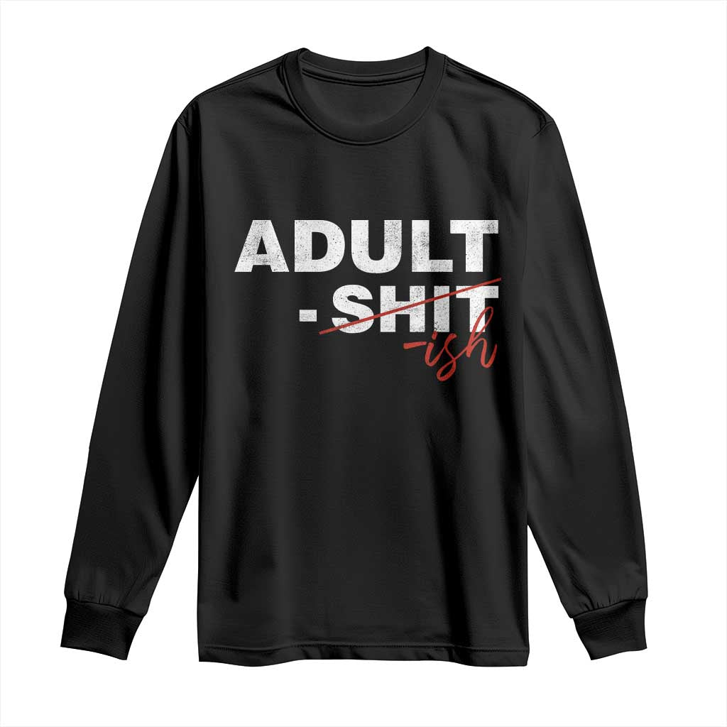 Funny Adultish 18th Birthday Long Sleeve Shirt Adult Shit 18 Years Old Joke TS11 Black Print Your Wear
