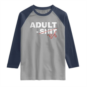 Funny Adultish 18th Birthday Raglan Shirt Adult Shit 18 Years Old Joke TS11 Sport Gray Navy Print Your Wear