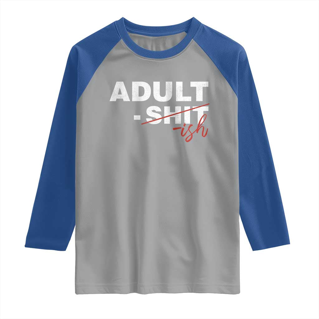Funny Adultish 18th Birthday Raglan Shirt Adult Shit 18 Years Old Joke TS11 Sport Gray Royal Print Your Wear