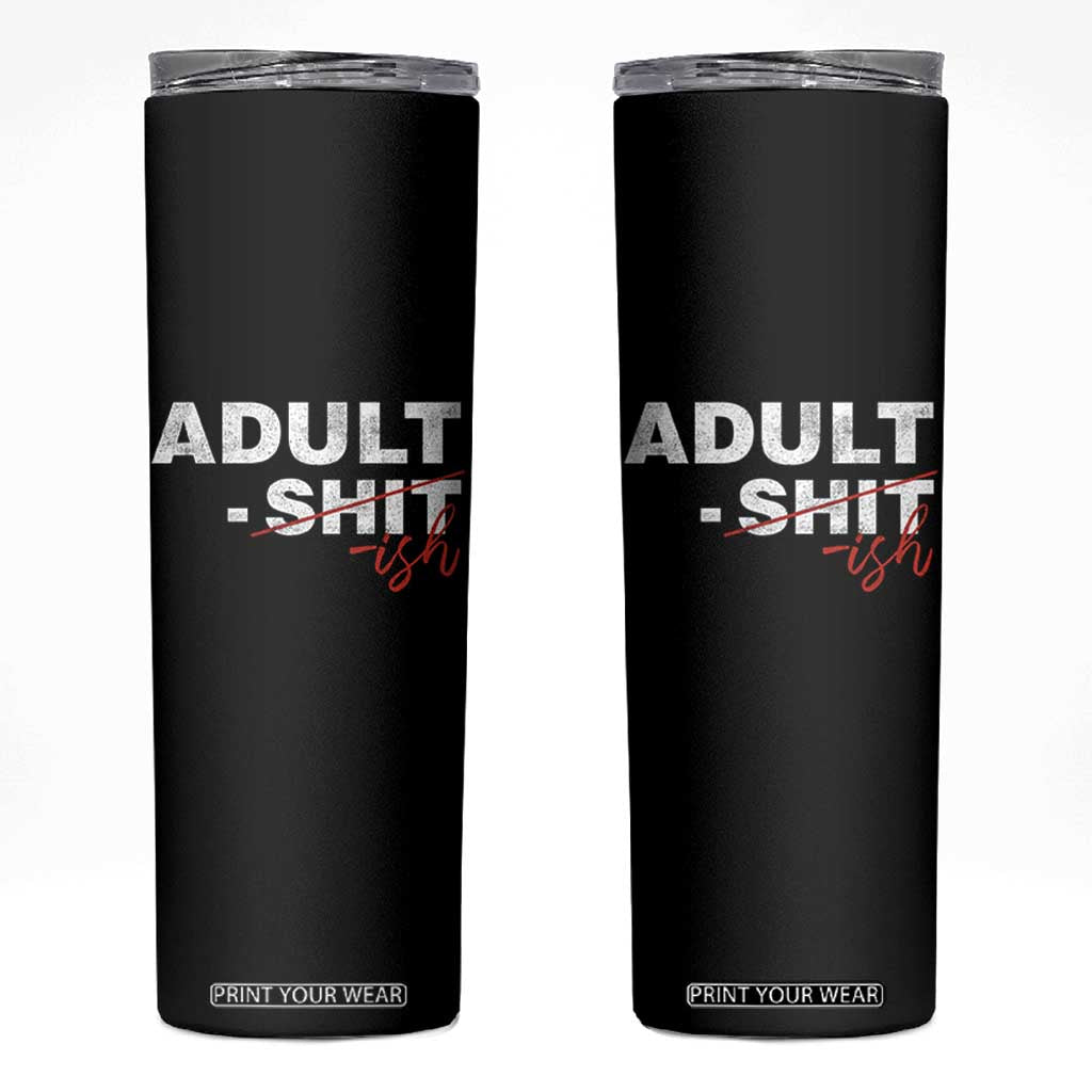 Funny Adultish 18th Birthday Skinny Tumbler Adult Shit 18 Years Old Joke TS11 Black Print Your Wear