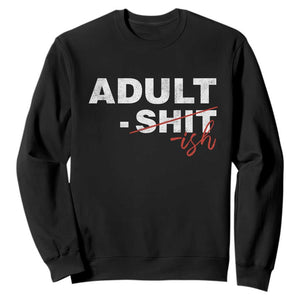 Funny Adultish 18th Birthday Sweatshirt Adult Shit 18 Years Old Joke TS11 Black Print Your Wear