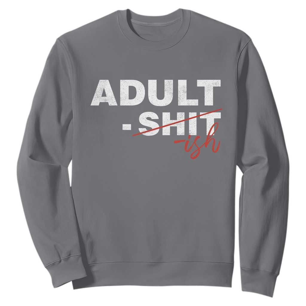 Funny Adultish 18th Birthday Sweatshirt Adult Shit 18 Years Old Joke TS11 Charcoal Print Your Wear