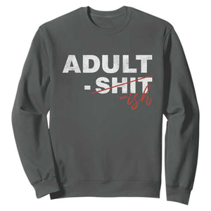 Funny Adultish 18th Birthday Sweatshirt Adult Shit 18 Years Old Joke TS11 Dark Heather Print Your Wear