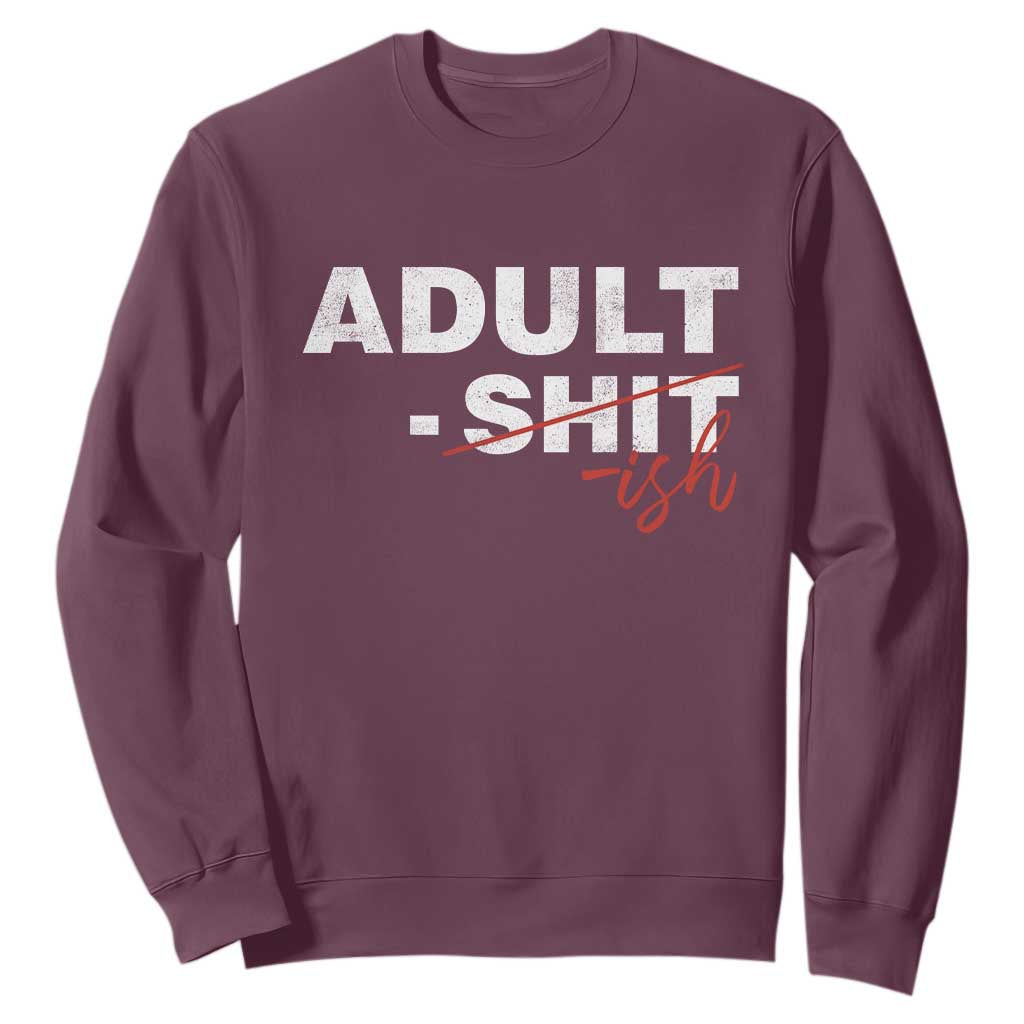 Funny Adultish 18th Birthday Sweatshirt Adult Shit 18 Years Old Joke TS11 Maroon Print Your Wear