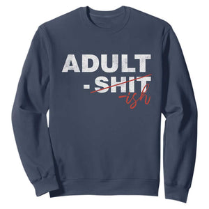 Funny Adultish 18th Birthday Sweatshirt Adult Shit 18 Years Old Joke TS11 Navy Print Your Wear
