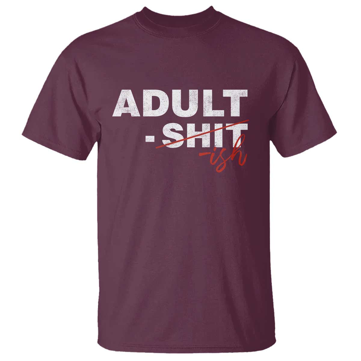 Funny Adultish 18th Birthday T Shirt Adult Shit 18 Years Old Joke TS11 Maroon Print Your Wear