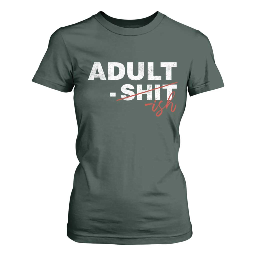 Funny Adultish 18th Birthday T Shirt For Women Adult Shit 18 Years Old Joke TS11 Dark Forest Green Print Your Wear