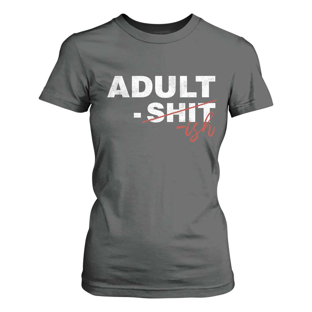 Funny Adultish 18th Birthday T Shirt For Women Adult Shit 18 Years Old Joke TS11 Dark Heather Print Your Wear