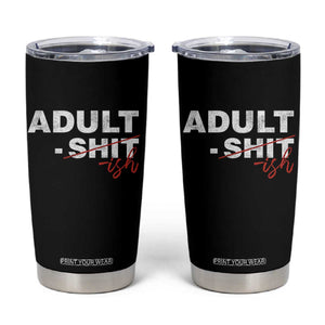 Funny Adultish 18th Birthday Tumbler Cup Adult Shit 18 Years Old Joke TS11 Black Print Your Wear