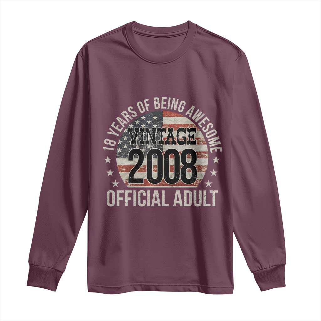 Funny 18th Birthday Long Sleeve Shirt 18 Years Of Being Awesome Vintage 2008 Official Adult American Flag TS11 Maroon Print Your Wear