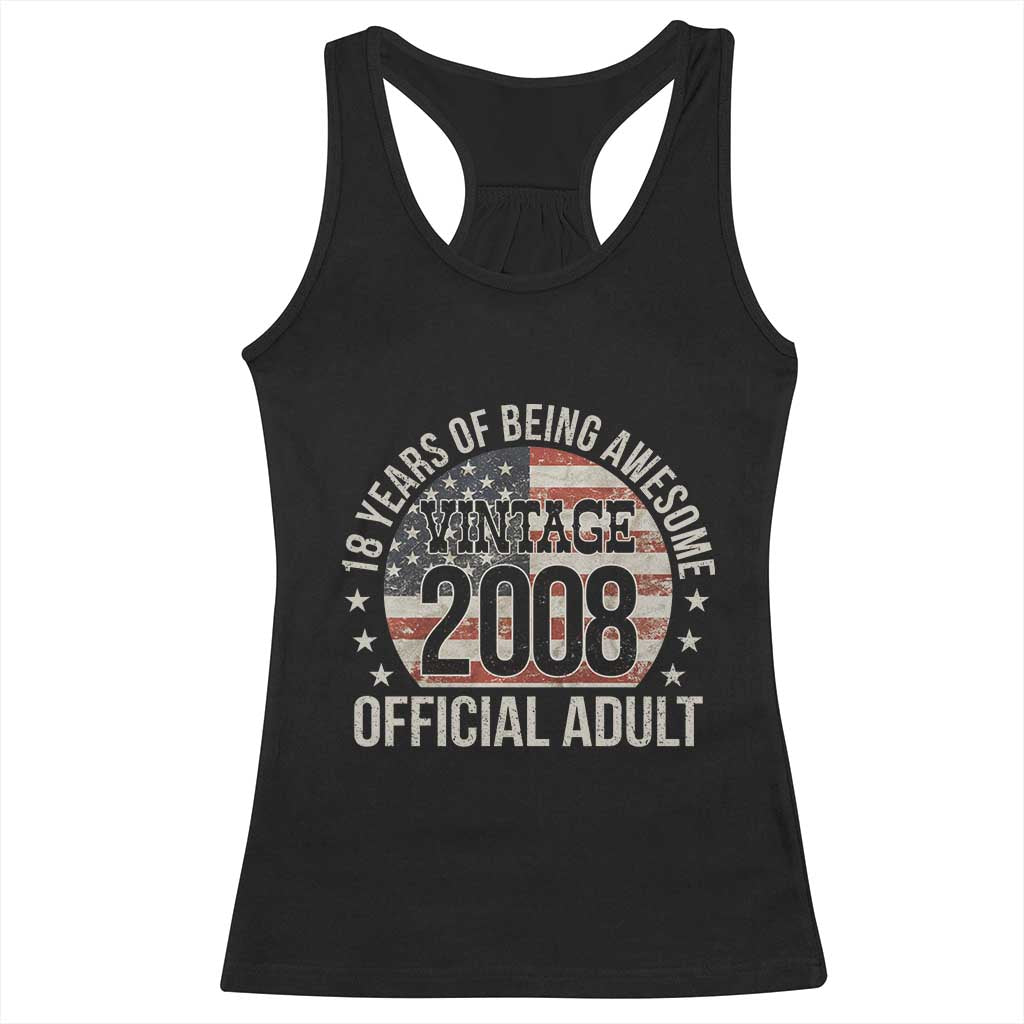 Funny 18th Birthday Racerback Tank Top 18 Years Of Being Awesome Vintage 2008 Official Adult American Flag TS11 Black Print Your Wear