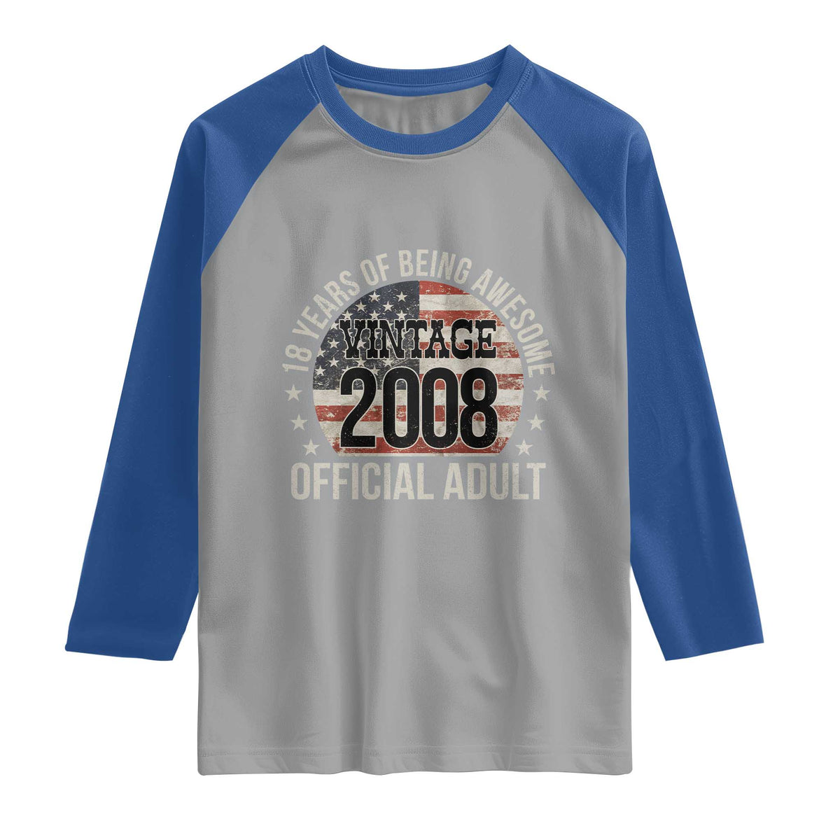 Funny 18th Birthday Raglan Shirt 18 Years Of Being Awesome Vintage 2008 Official Adult American Flag TS11 Sport Gray Royal Print Your Wear