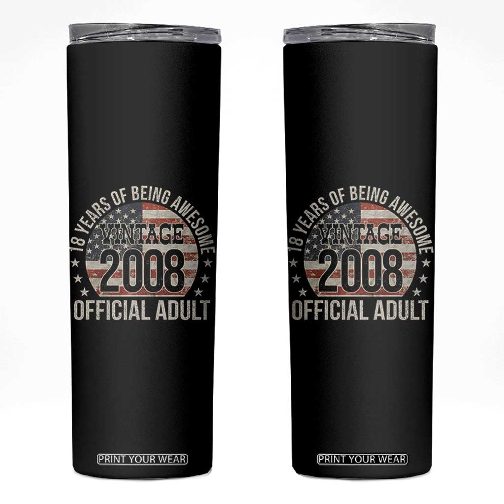 Funny 18th Birthday Skinny Tumbler 18 Years Of Being Awesome Vintage 2008 Official Adult American Flag TS11 Black Print Your Wear