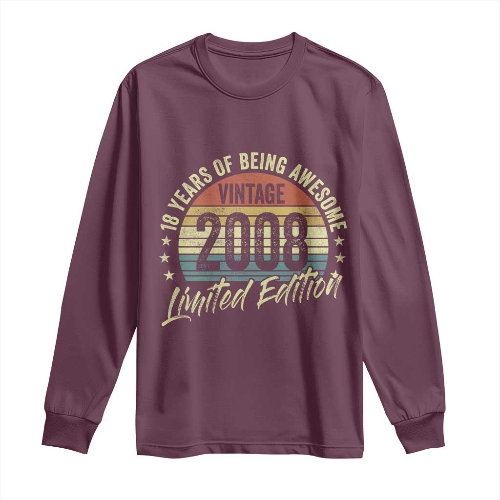 Funny 18th Birthday Long Sleeve Shirt 18 Years Old Gifts Vintage 2008 Limited Edition TS11 Maroon Print Your Wear