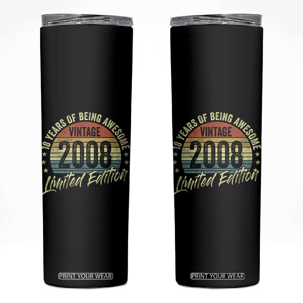 Funny 18th Birthday Skinny Tumbler 18 Years Old Gifts Vintage 2008 Limited Edition TS11 Black Print Your Wear