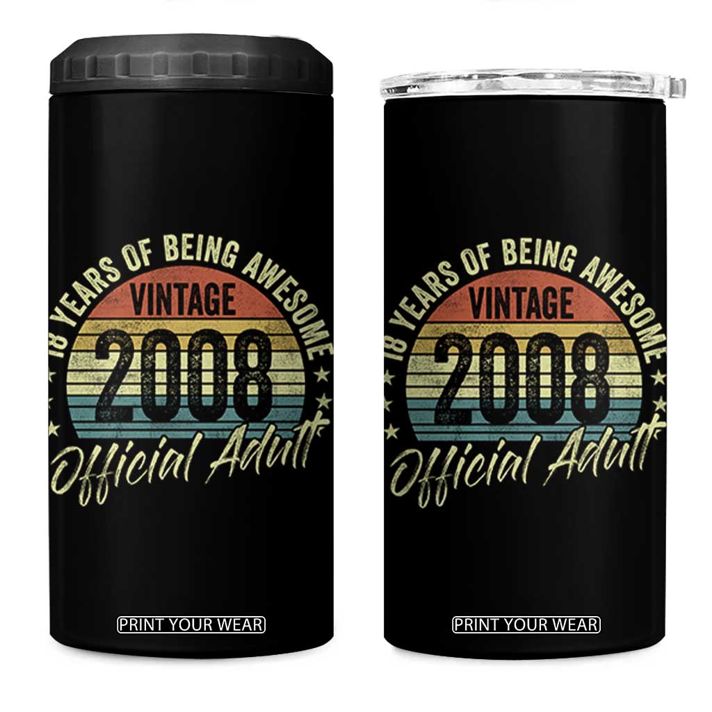 Funny 18th Birthday 4 in 1 Can Cooler Tumbler 18 Years Old Gifts Vintage 2008 Official Adult TS11 One Size: 16 oz Black Print Your Wear