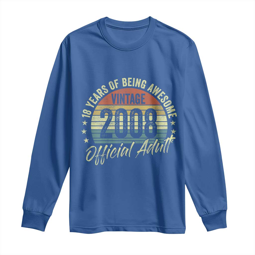 Funny 18th Birthday Long Sleeve Shirt 18 Years Old Gifts Vintage 2008 Official Adult TS11 Royal Blue Print Your Wear
