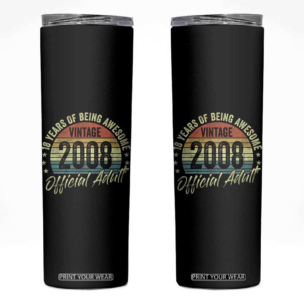 Funny 18th Birthday Skinny Tumbler 18 Years Old Gifts Vintage 2008 Official Adult TS11 Black Print Your Wear