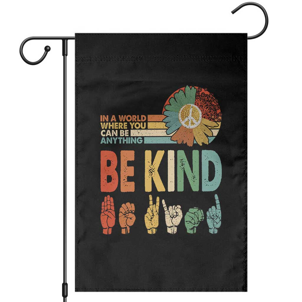 In A World Where You Can Be Anything Be Kind Garden Flag Sign Language Retro Peace Sign TS11 Black Print Your Wear