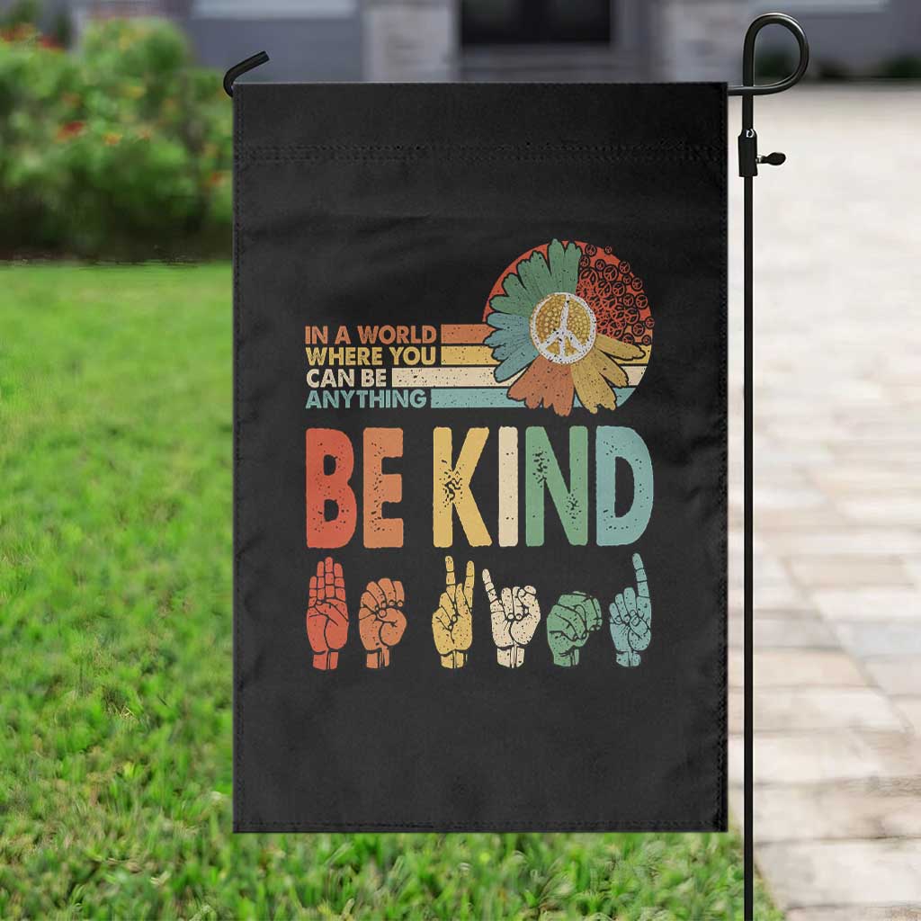 In A World Where You Can Be Anything Be Kind Garden Flag Sign Language Retro Peace Sign TS11 Print Your Wear