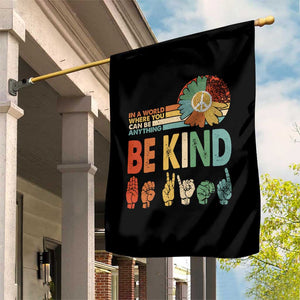 In A World Where You Can Be Anything Be Kind Garden Flag Sign Language Retro Peace Sign TS11 Print Your Wear