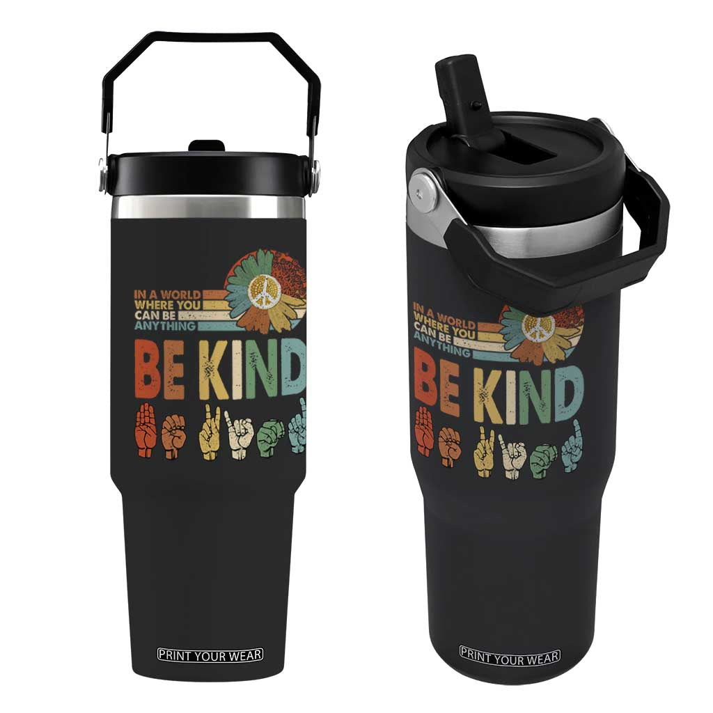 In A World Where You Can Be Anything Be Kind Flip Straw Tumbler Sign Language Retro Peace Sign TS11 One Size: 30 oz Black Print Your Wear