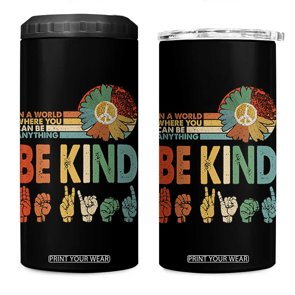 In A World Where You Can Be Anything Be Kind 4 in 1 Can Cooler Tumbler Sign Language Retro Peace Sign TS11 One Size: 16 oz Black Print Your Wear