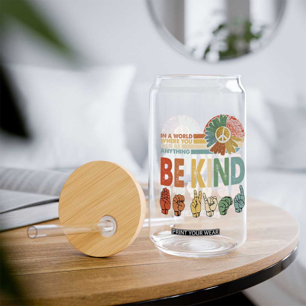 In A World Where You Can Be Anything Be Kind Glass Can Sign Language Retro Peace Sign TS11 Print Your Wear