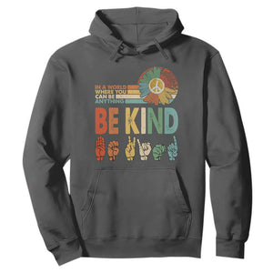 In A World Where You Can Be Anything Be Kind Hoodie Sign Language Retro Peace Sign TS11 Dark Heather Print Your Wear