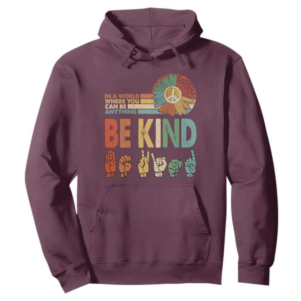 In A World Where You Can Be Anything Be Kind Hoodie Sign Language Retro Peace Sign TS11 Maroon Print Your Wear