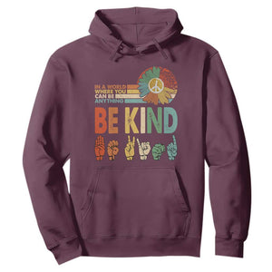 In A World Where You Can Be Anything Be Kind Hoodie Sign Language Retro Peace Sign TS11 Maroon Print Your Wear