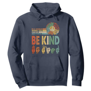 In A World Where You Can Be Anything Be Kind Hoodie Sign Language Retro Peace Sign TS11 Navy Print Your Wear