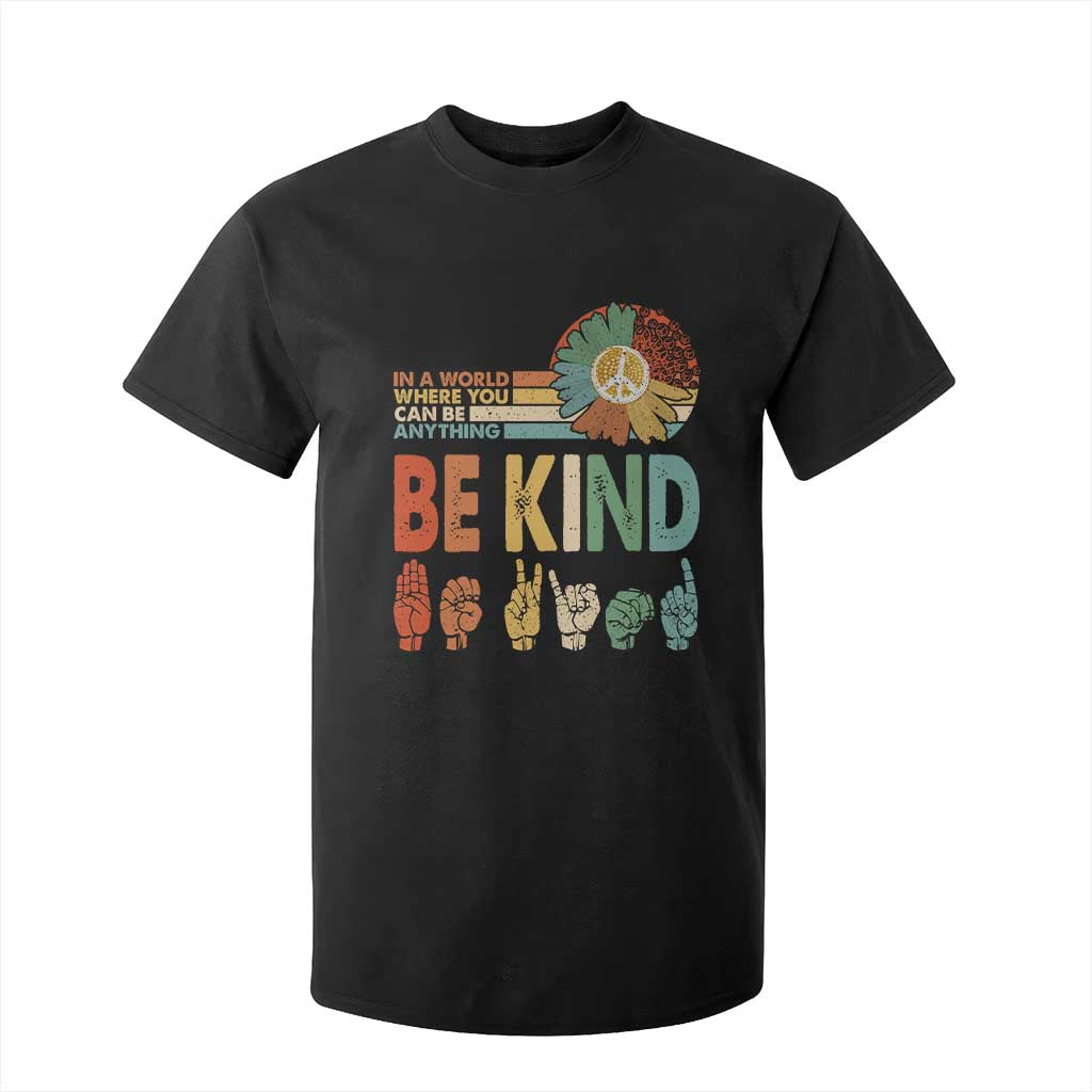 In A World Where You Can Be Anything Be Kind T Shirt For Kid Sign Language Retro Peace Sign TS11 Black Print Your Wear