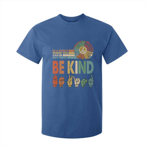 In A World Where You Can Be Anything Be Kind T Shirt For Kid Sign Language Retro Peace Sign TS11 Royal Blue Print Your Wear