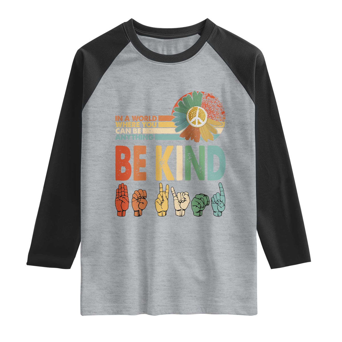 In A World Where You Can Be Anything Be Kind Raglan Shirt Sign Language Retro Peace Sign TS11 Heather Gray Black Print Your Wear