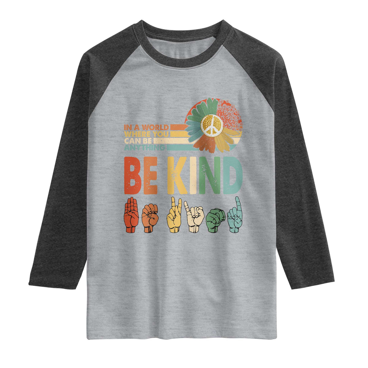 In A World Where You Can Be Anything Be Kind Raglan Shirt Sign Language Retro Peace Sign TS11 Heather Gray Heather Charcoal Print Your Wear