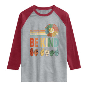 In A World Where You Can Be Anything Be Kind Raglan Shirt Sign Language Retro Peace Sign TS11 Heather Gray Heather Red Print Your Wear