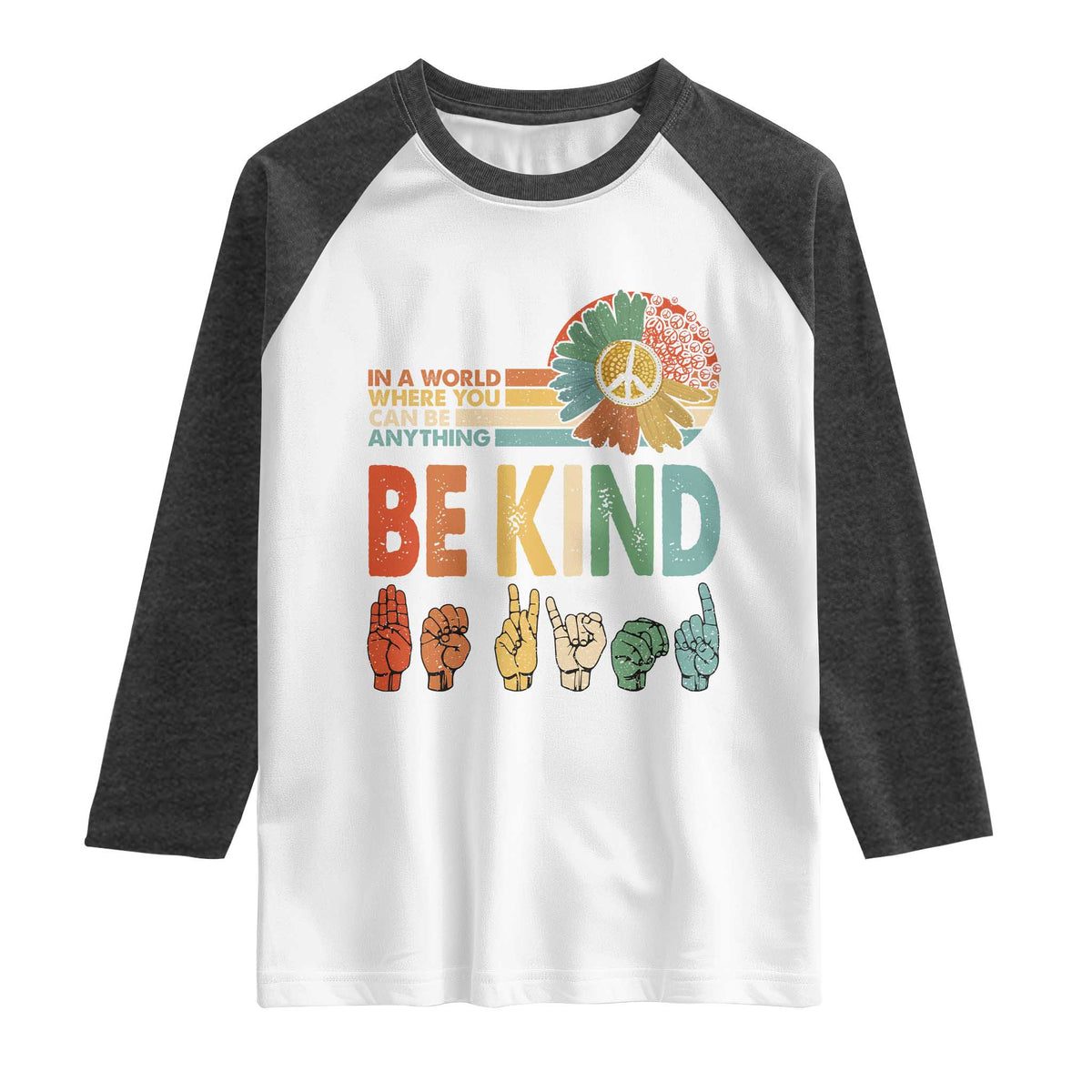 In A World Where You Can Be Anything Be Kind Raglan Shirt Sign Language Retro Peace Sign TS11 White Heather Charcoal Print Your Wear